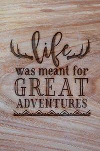 Life Was Meant For Great Adventures