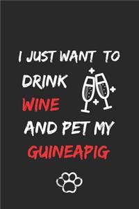 I just want to drink wine and pet my guineapig Notebook funny pets owner Gift
