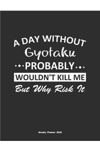 A Day Without Gyotaku Probably Wouldn't Kill Me But Why Risk It Weekly Planner 2020