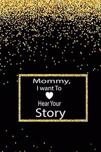 Mommy, I want To Hear Your Story