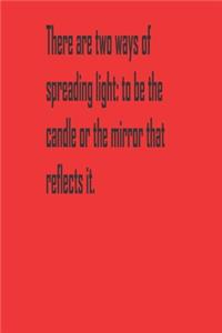 to be the candle or the mirror that reflects it