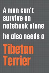 A man can't survive on notebook alone he also needs a Tibetan Terrier