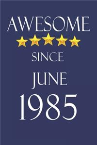 Awesome Since June 1985 Notebook Birthday Present