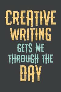 Creative Writing Gets Me Through The Day