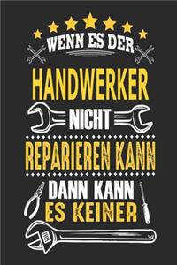Wenn es der Handwerker nicht reparieren kann dann kann es keiner