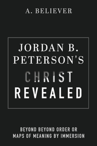 Jordan B. Peterson's Christ Revealed