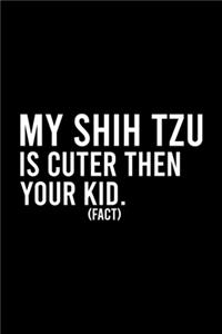 My Shih Tzu Is Cuter Then Your Kid Fact