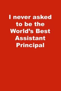I never asked to be the World's Best Assistant Principal