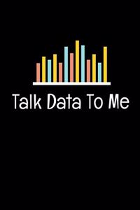 Talk Data To Me