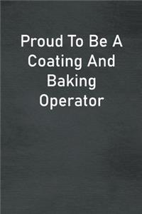 Proud To Be A Coating And Baking Operator