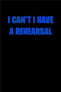 I Can�t I Have a Rehearsal