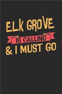 Elk Grove is calling & I must go