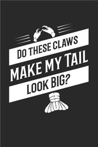 Do These Claws Make My Tail Look Big?