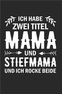 Ich Habe Zwei Titel: Mama Und Stiefmama Und Ich Rocke Beide: Din A5 Dotted Punkteraster Heft Für Jede Stiefmutter Mutter Mami Mutti - Notizbuch Tagebuch Stiefkind Mutter