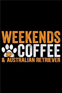Weekends Coffee & Australian Retriever