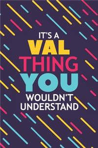 It's a Val Thing You Wouldn't Understand