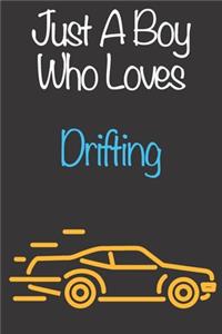 Just A Boy Who Loves Drifting: Gift Notebook for Drifting Lovers, Great Gift for a Boy who likes Motorised Sports, Christmas Gift Book for Drifting Player and Coach, Journal to Wr