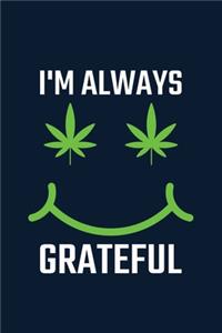 I'm Always Grateful - Gratitude And Affirmation Journal Marijuana