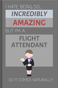 I Hate Being So Incredibly Amazing But I'm A Flight Attendant... So It Comes Naturally