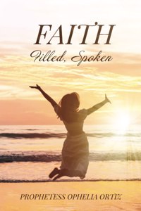 Faith, Filled, Spoken