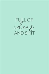 Full Of Ideas And Shit
