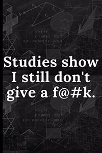 Studies Show I Still Don't Give A Fxxk.