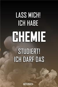 Lass mich! Ich habe Chemie studiert. Ich darf das - Notizbuch