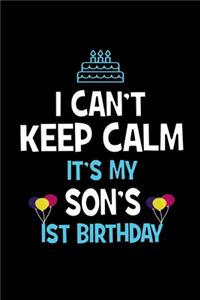 I Can't Keep Calm It's My Son's 1st Birthday
