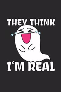 They Think I'm Real