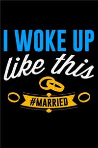 I Woke Up Like This #Married