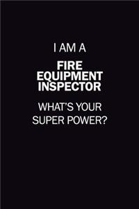 I Am A Fire equipment inspector, What's Your Super Power?