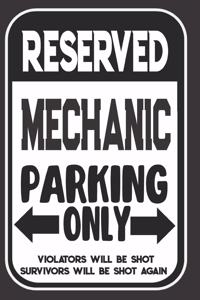 Reserved Mechanic Parking Only. Violators Will Be Shot. Survivors Will Be Shot Again