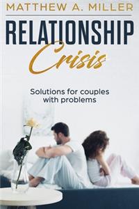 Relationship Crisis: Solutions for couples with problems