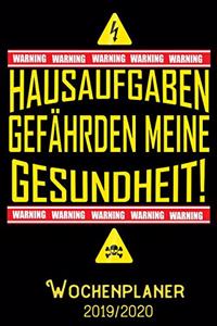 Hausaufgaben gefährden meine Gesundheit -Wochenplaner 2019 - 2020