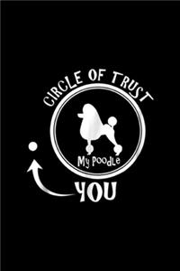 Circle of trust my Poodle you