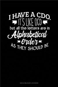 I Have CDO It's Like Ocd But All The Letter Are In Alphabetical Order As They Should Be