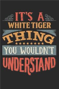 It's A White Tiger Thing You Wouldn't Understand