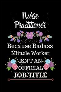 Nurse Practitioner Because Badass Miracle Worker Isn't an Official Job Title