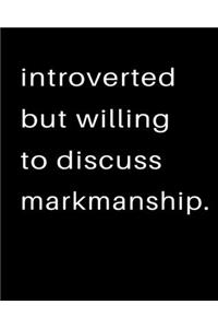 Introverted But Willing To Discuss Markmanship