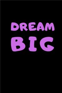 Dream Big Notebook