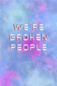 We're Broken People