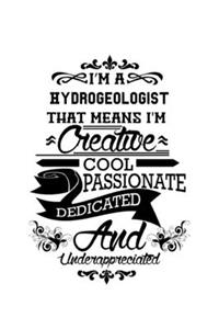 I'm A Hydrogeologist That Means I'm Creative, Cool, Passionate, Dedicated And Underappreciated