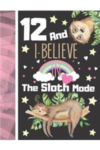 12 And I Believe In The Sloth Mode