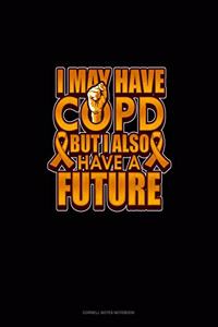 I May Have Copd But I Also Have A Future