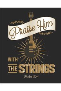 Praise Him With the Strings Psalm 150