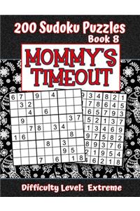 200 Sudoku Puzzles - Book 8, MOMMY'S TIMEOUT, Difficulty Level Extreme