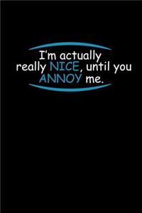 I'm Actually Really Nice, Until You Annoy Me