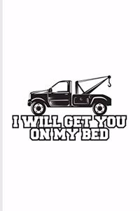 I Will Get You On My Bed