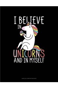 I Believe In Unicorns And In Myself