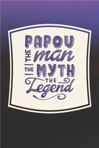 Papou The Man The Myth The Legend